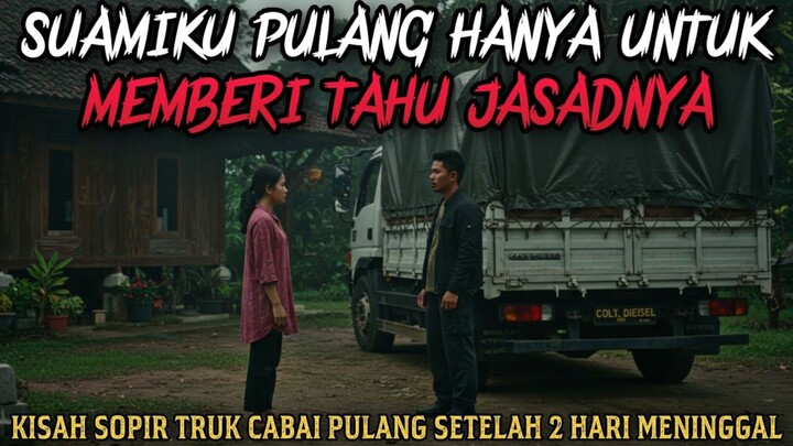 SUAMIKU PULANG HANYA UNTUK MEMBERI TAHU JASADNYA - cerita mistis