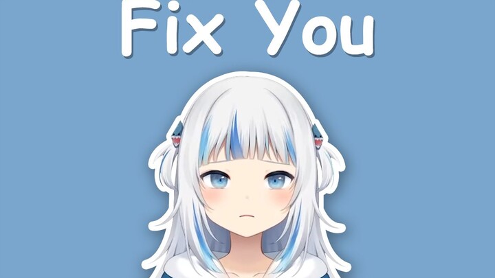 【Hololive song / Gawr Gura hát】 Coldplay - Fix you (Cry ver.) "Phụ đề tiếng Trung"