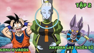 Tập 2 : Dòng Máu Xaydan Lai Với Thiên Sứ Sẽ Như Nào ?? - Vados x Goku - BinSama