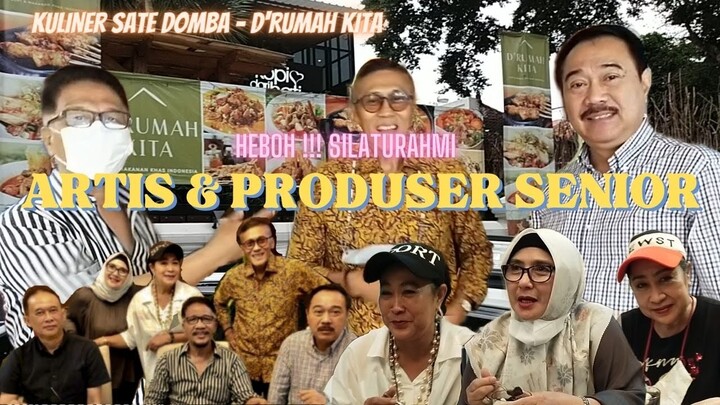 HEBOH!!! SILATURAHMI ARTIS DAN PRODUSER SENIOR │KULINER SIANG COBA SATE DOMBA