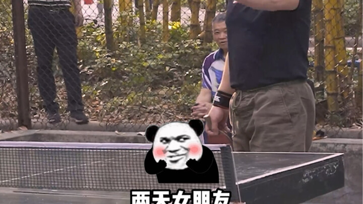 I took on the Ping-Pong Lion King at Xiaogang Park, and he said if he wins, I have to be his girlfri