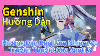 [Genshin, Hướng Dẫn] Hướng Dẫn Bạn Làm Nhiệm Vụ Truyền Thuyết Của Venti 3