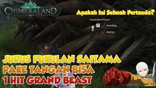 JURUS PUKULAN SAITAMA PAKE TANGAN BISA 1 HIT GRAND BEAST CHIMERALAND