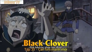 Black Clover Tập 31 - Cần tìm manh mối