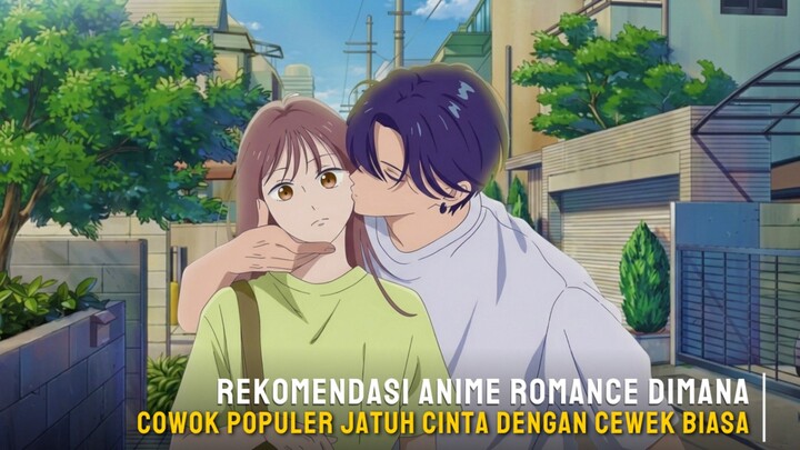 Rekomendasi Anime romance dimana cowok populer jatuh cinta dengan cewek biasa