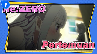 [Re:ZERO] "Aku Adalah Emilia, Hanya Emilia." --- Babak Pertemuan_1