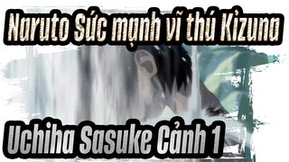 [Naruto Sức mạnh vĩ thú|Phim điện ảnh 5:Kizuna]Uchiha Sasuke Cảnh 1