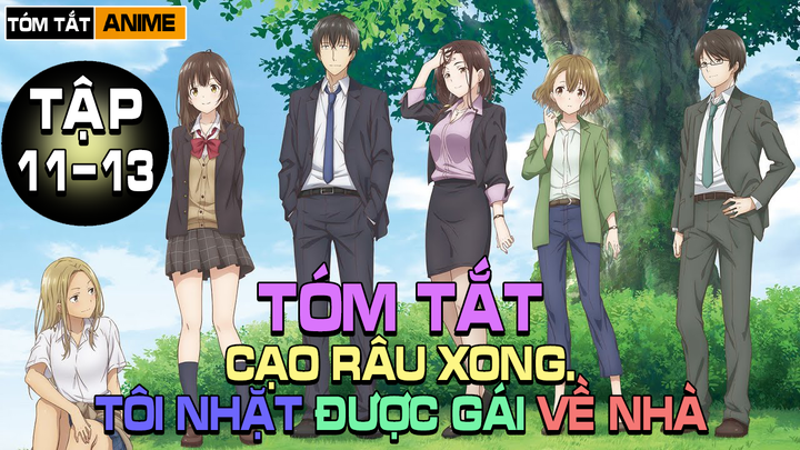 Tóm Tắt TẬP 11 + 12 + 13 | Cạo Râu Xong, Tôi Nhặt Gái Về Nhà | Wibu Anime Tv