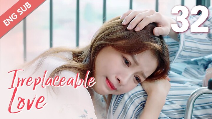 [ENG SUB] Irreplaceable Love 32 (Bai Jingting, Sun Yi)