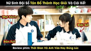 review phim: Thời Gian Và Anh Vừa Hay Đúng Lúc full 1-24 | Nữ Sinh Đội Sổ Tán Đổ Thánh Học Giỏi