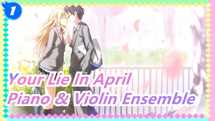 [Your Lie In April] Finally Kousei And Nagisa Stand on the Same Stage! / Piano & Violin Ensemble_1