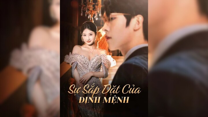 Sự Sắp Đặt Của Định Mệnh - The Arrangement of Fate - Phụ đề tiếng Việt