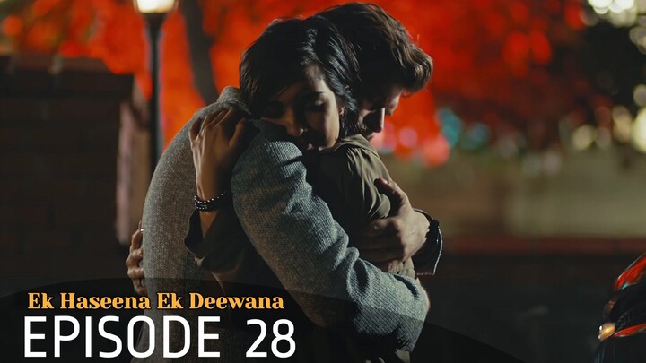 Ek Haseena Ek Deewana | Episode 28 | Urdu Dubbed