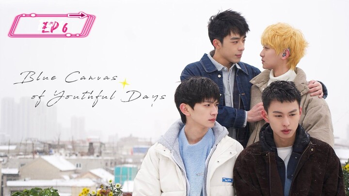 [EP 6] Blue Canvas of Youthful Days