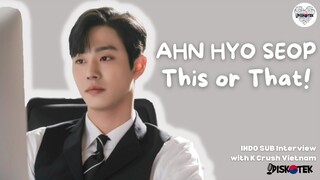 [INDO SUB] Ahn Hyo Seop This or That!