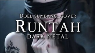 Doel sumbang_RUNTAH(cover) VERSION DARK METAL
