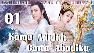 【Indo Sub】Kamu adalah cinta abadiku 01 | (Pemeran:Zhao Liying,William Chan)