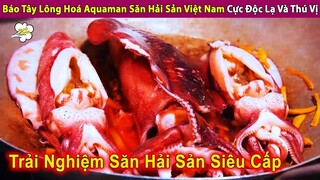 Anh Báo Hoá Aquaman Đi Săn Hải Sản Cực Độc Lạ Và Thú Vị | Review Giải Trí Đời Sống