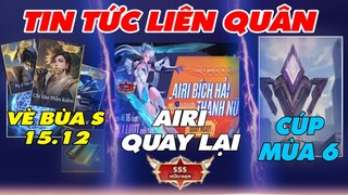 Tin Tức Liên Quân: Chi Tiết Vẽ Bùa S ngày 15.12, Trang Phục Airi SSS quay lại 16.12, Cúp Quang Vinh