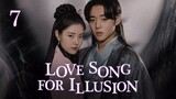 Love Song for Illusion (2024) - Episode 7 - [English Subtitle] (1080p)