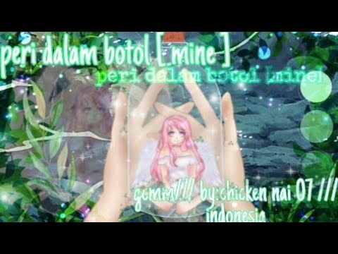 🍃🍀||Peri dalam botol [mine]||❣️🍃🍀 GCMM||indo🇮🇩💫