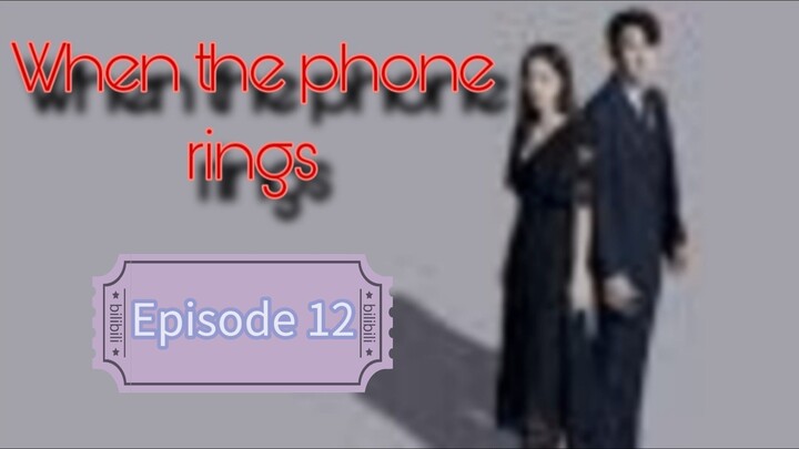 Wnen the phone rings Episode 12 English Sub
