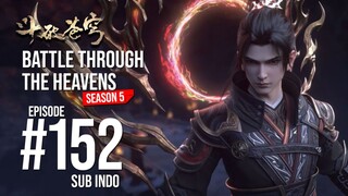 BTTH S5 EPISODE 152 SUB INDO
