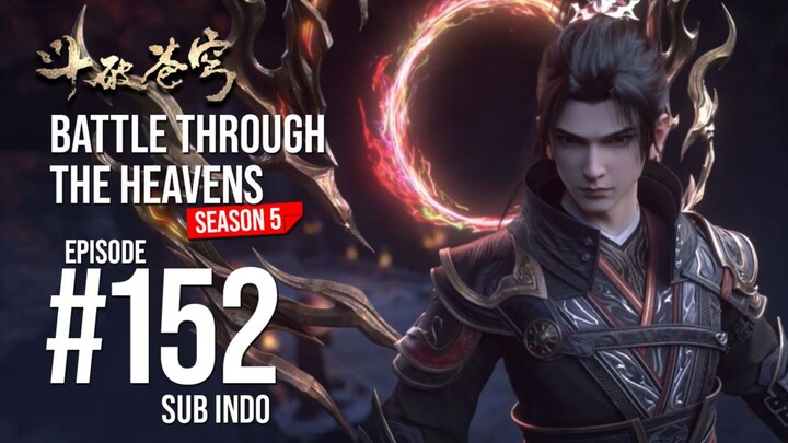BTTH S5 EPISODE 152 SUB INDO