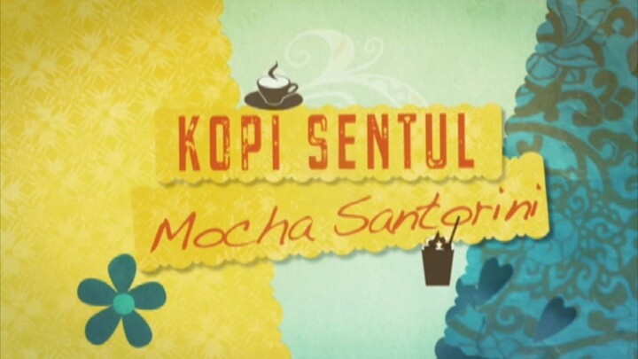 KOPI SENTUL MOCHA SANTORINI EP 12