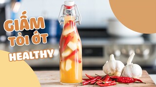 CÁCH LÀM GIẤM TỎI ỚT HEALTHY