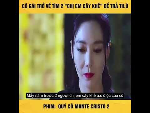 Review Phim : Quý Cô Montecristo Tập 2 ( Tóm Tắt Phim ) × Cô Gái Trở Về Tìm 2 Chị Em Cây Khế Trả Thù