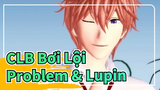 CLB Bơi Lội|【MMD】Kisumi: Problem & Lupin