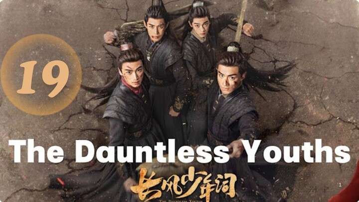 The Dauntless Youths - Episode 19 [Eng Sub]