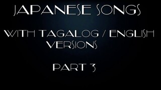 Japanese Songs With Tagalog/English Versions Part 3