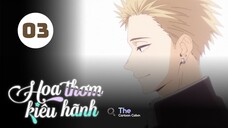 Tập 3| Hoa Thơm Kiêu Hãnh - Kaoru Hana Wa Rin To Saku【 Vietsub 】