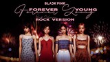 BLACKPINK - 'Forever Young' (Rock Ver.)