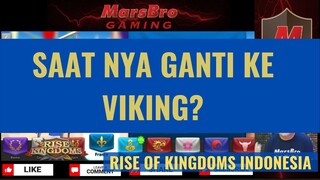 APAKAH SEKARANG SAATNYA YG TEPAT UNTUK SWITCH KE VIKING CIV? [ RISE OF KINGDOMS INDONESIA ]