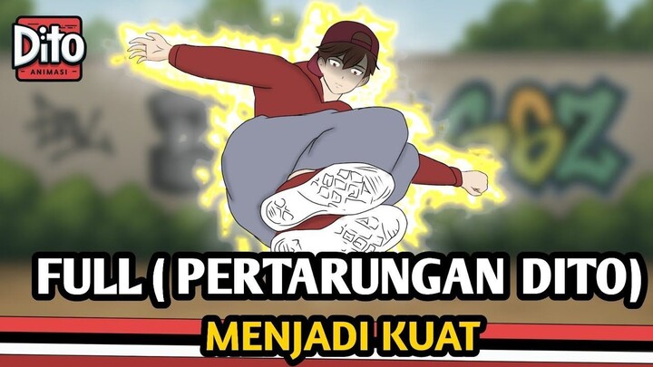 MENJADI KUAT FULL ( PERTARUNGAN DITO)