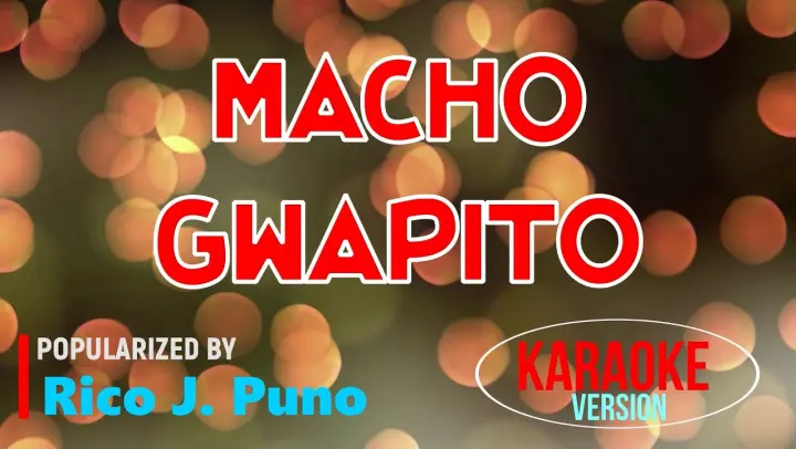 Macho Gwapito - Rico J. Puno | Karaoke Version |🎼📀▶️
