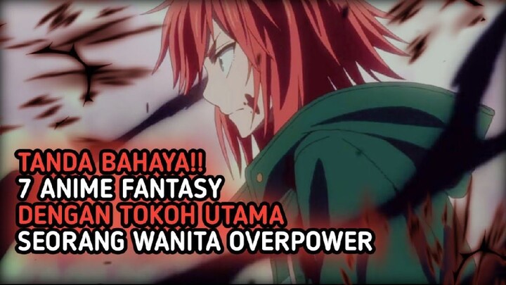 SAAT CEWEK MARAH!! 7 Anime fantasy dengan tokoh utama seorang wanita overpower