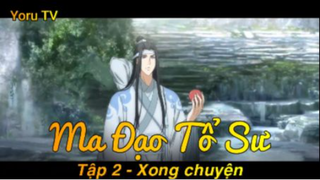 Ma Đạo Tổ Sư Tập 2 - Xong chuyện