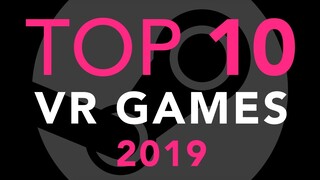 Top 10 Steam VR Games of 2019