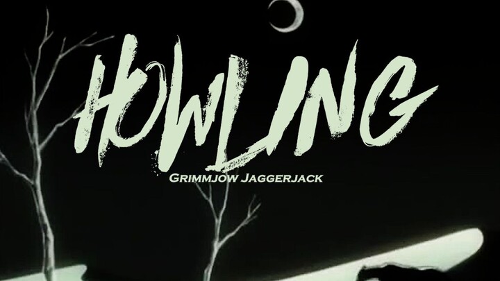 "Grimmjow" HOWLING