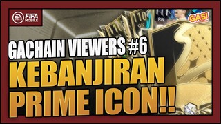 GACHAIN VIEWERS | KEBANJIRAN PRIME ICON!! #part6 - FIFA Mobile Indonesia