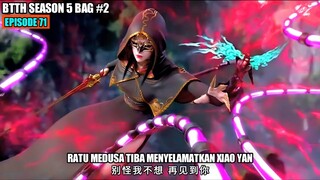 BTTH SEASON 5 EPISODE 71 SUB INDO - Xiao Yan Nyaris Mati!! Ratu Medusa Tiba Di Medan Perang