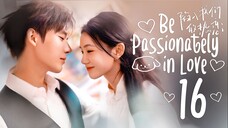 [TEMP] EP16/24 Be Passionately in Love (2025) [Everyday | 6pm]