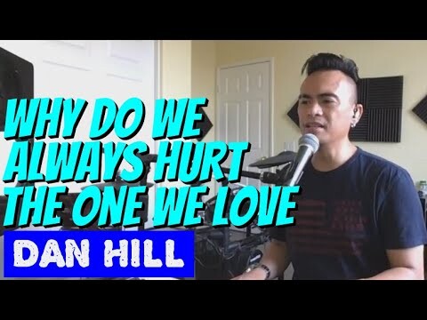 WHY DO WE ALWAYS HURT THE ONE WE LOVE - Dan Hill (Cover by Bryan Magsayo - Online Request)
