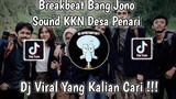 BREAKBEAT BANG JONO SOUND KKN DESA PENARI VIRAL TIK TOK TERBARU 2022 YANG KALIAN CARI !