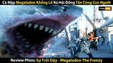 Review Phim: Cá Mập Megalodon Khổng Lồ Rủ Hội Đồng Tấn Công Con Người | Megalodon The Frenzy 2023