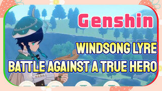 [Genshin, Windsong Lyre] "battle against a true hero"